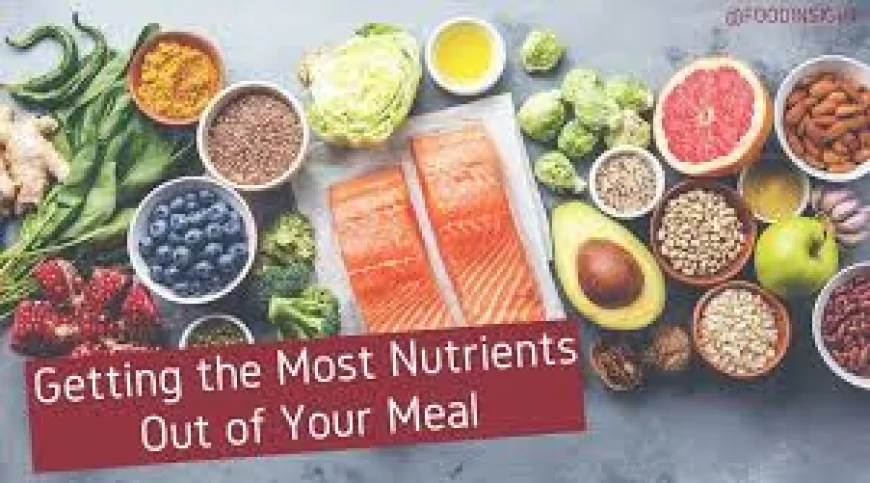 খাদ্যে উপস্থিত পুষ্টি উপাদানের সর্বোচ্চটা পেতে করণীয় কি?